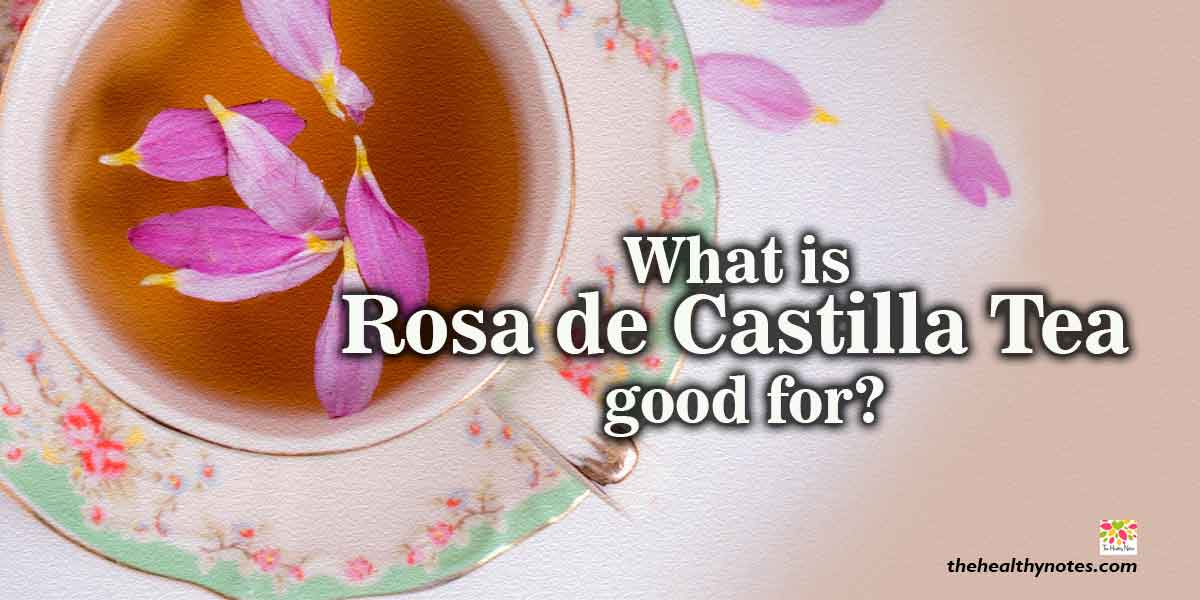 what is rosa de castilla tea good for?